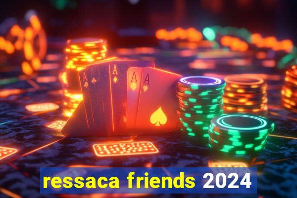 ressaca friends 2024